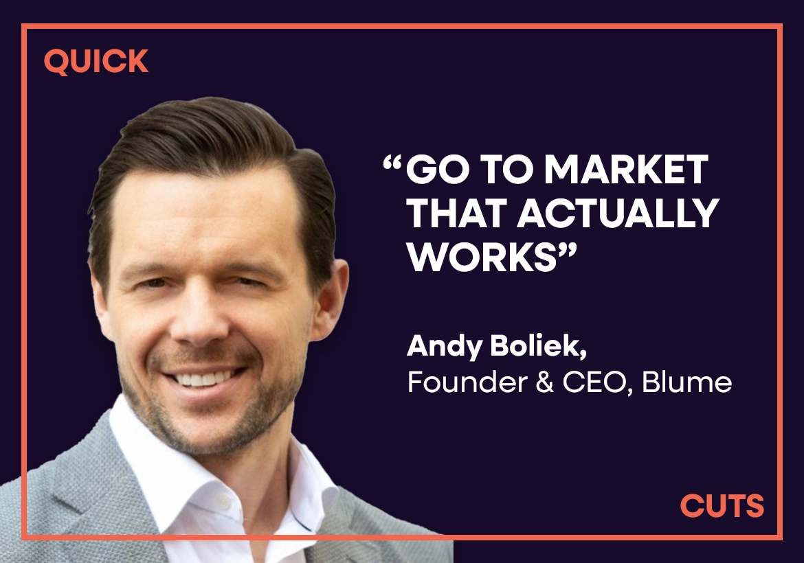 Rewriting the playbook – Go to market that actually works with Andy Boliek, CEO of BLUME