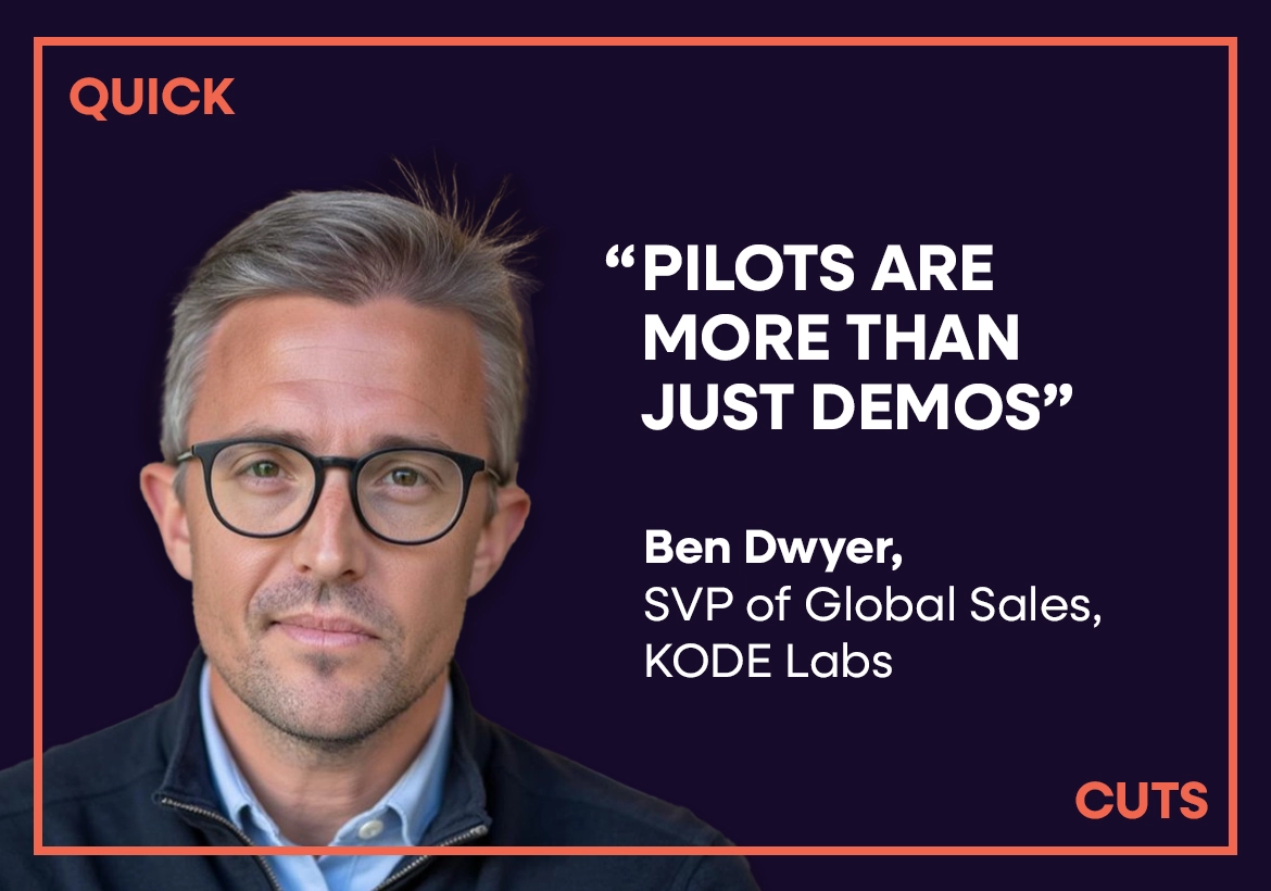 Beyond the pilot graveyard with Ben Dwyer, Senior Vice President of Global Sales at KODE Labs